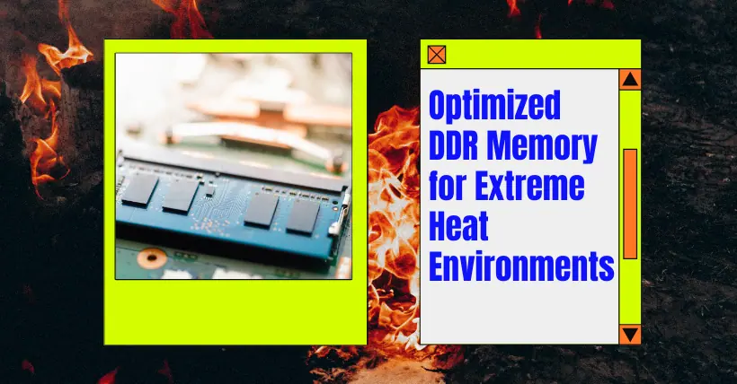 Optimized DiskMFR DDR Memory for Extreme Heat Environments