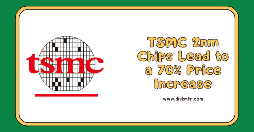 TSMC 2nm Chips Lead to a 70% Price Increase