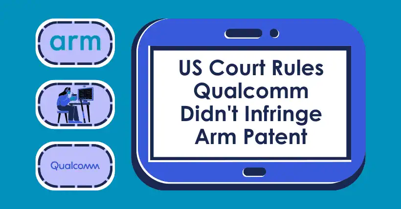 US Court Rules Qualcomm Didn't Infringe Arm Patent
