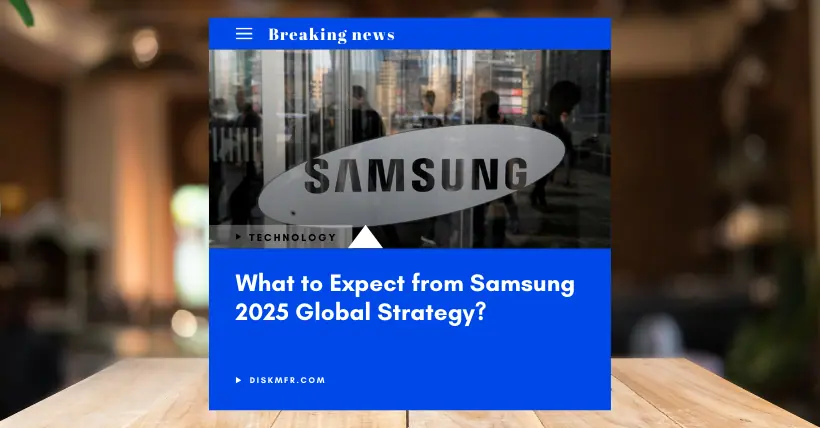 What to Expect from Samsung 2025 Global Strategy
