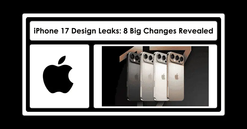 iPhone 17 Design Leaks: 8 Big Changes Revealed