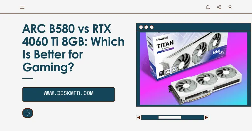 ARC B580 vs RTX 4060 Ti 8GB: Which Is Better for Gaming?