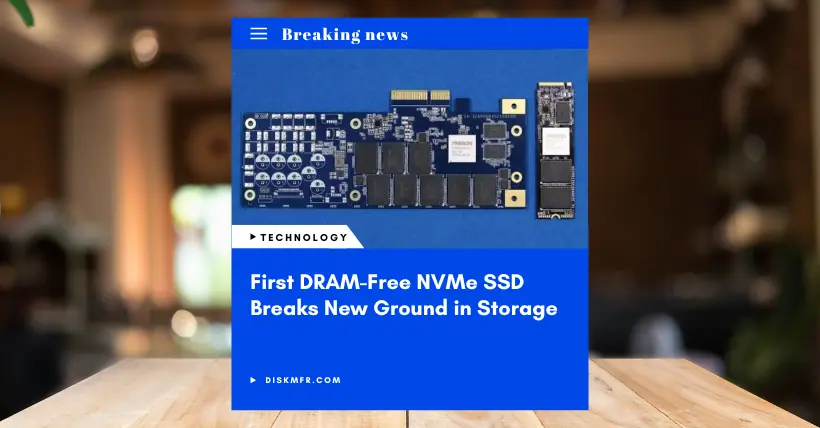First DRAM-Free NVMe SSD Breaks New Ground in Storage