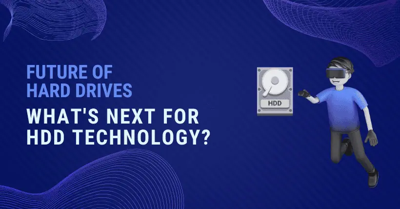 The Future of Hard Drives: What's Next for HDD Technology?
