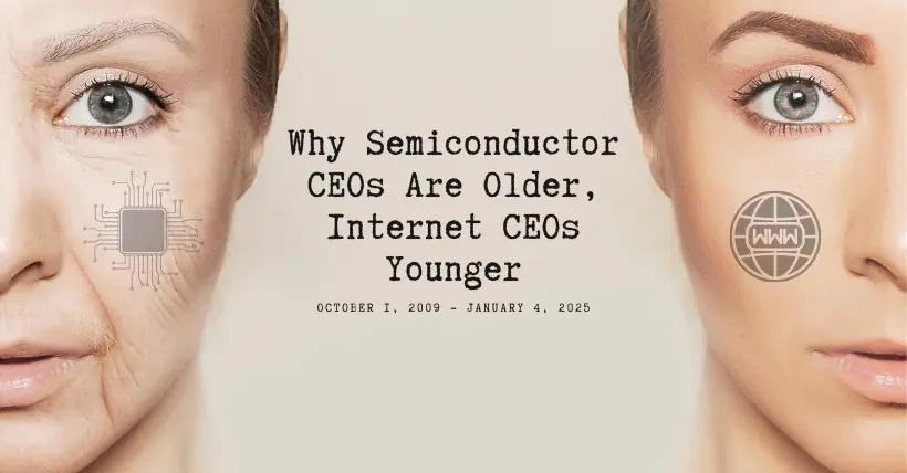 Why Semiconductor CEOs Are Older, Internet CEOs Younger