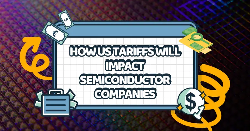 How US Tariffs Will Impact Semiconductor Companies