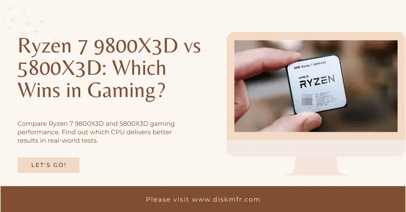 Ryzen 7 9800X3D vs 5800X3D: Which Wins in Gaming?