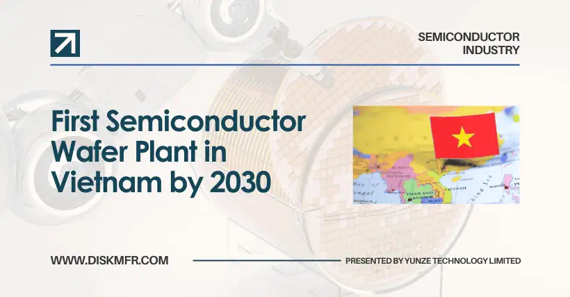 First Semiconductor Wafer Plant in Vietnam by 2030