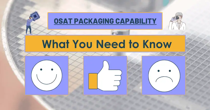 OSAT Packaging Capability: What You Need to Know