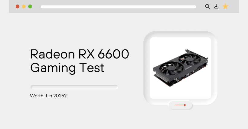 Radeon RX 6600 Gaming Test Results: Worth It in 2025?