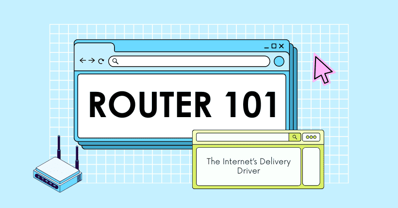 Router Basics: The Internet’s Digital Delivery Driver