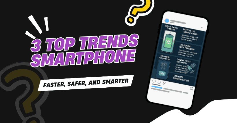 3 Top Smartphone Trends of 2025 You Must Know