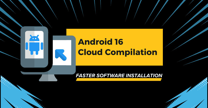 Android 16 Cloud Build: Faster Software Installation
