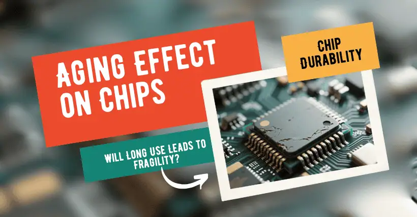 Chip Durability: Will Long Use Leads to Fragility?