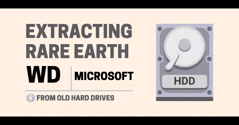 Extracting Rare Earth from Old Hard Drives: WD & Microsoft