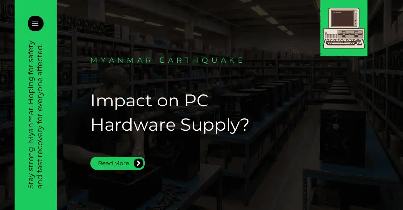 Myanmar Earthquake: Impact on PC Hardware Supply?