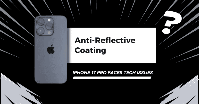 iPhone 17 Pro Cancels Anti-Reflective Coating Due to Issues