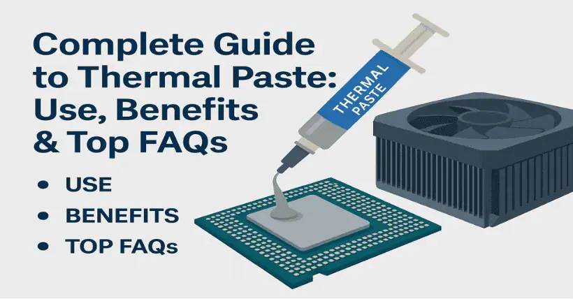 Complete Guide to Thermal Paste: Use, Benefits & Top FAQs