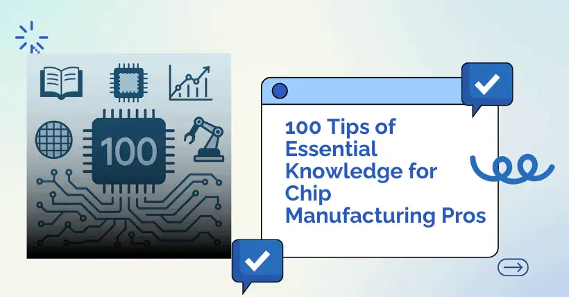 100 Tips of Essential Knowledge for Chip Manufacturing Pros