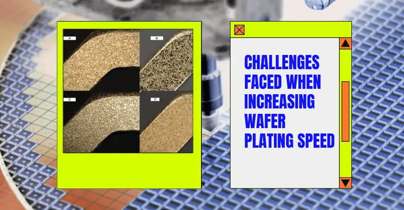 Challenges Faced When Increasing Wafer Plating Speed