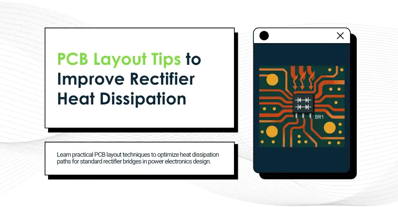 PCB Layout Tips to Improve Rectifier Heat Dissipation