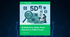 5D Method for Solder Paste Selection in PCBA Process