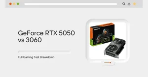 GeForce RTX 5050 vs 3060: Full Gaming Test Breakdown