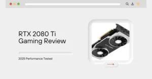 RTX 2080 Ti Gaming Review: 2025 Performance Tested