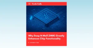 Why Deep N Well Greatly Enhances Chip Functionality