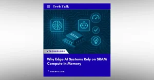 Why Edge AI Systems Rely on SRAM Compute in Memory