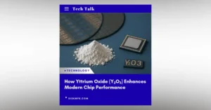 How Yttrium Oxide (Y₂O₃) Enhances Modern Chip Performance
