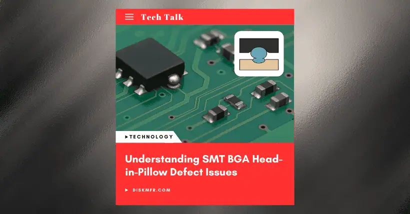 Understanding SMT BGA Head-in-Pillow Defect Issues