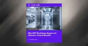 Why SMT Workshops Require Air Showers: Critical Benefits